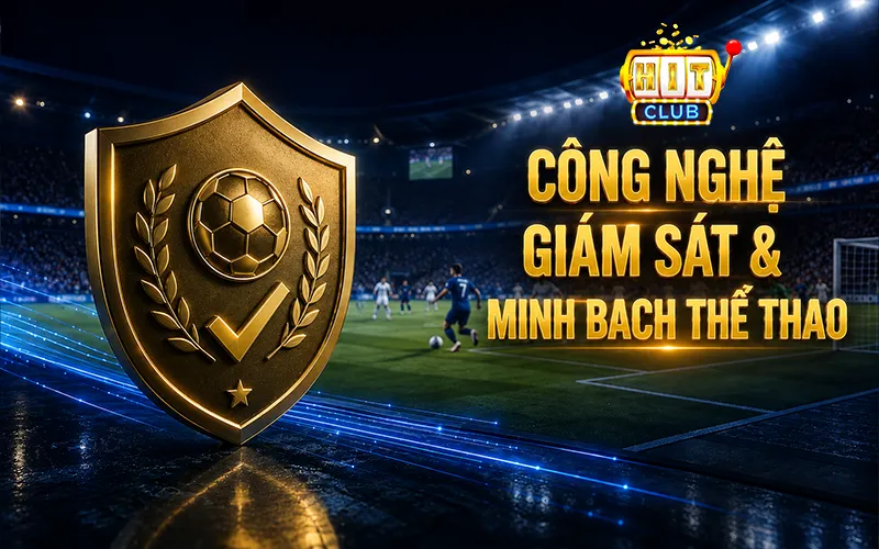 Chống Dàn Xếp Tỷ Số (Anti-Match Fixing): Công Nghệ Giám Sát & Minh Bạch Thể Thao