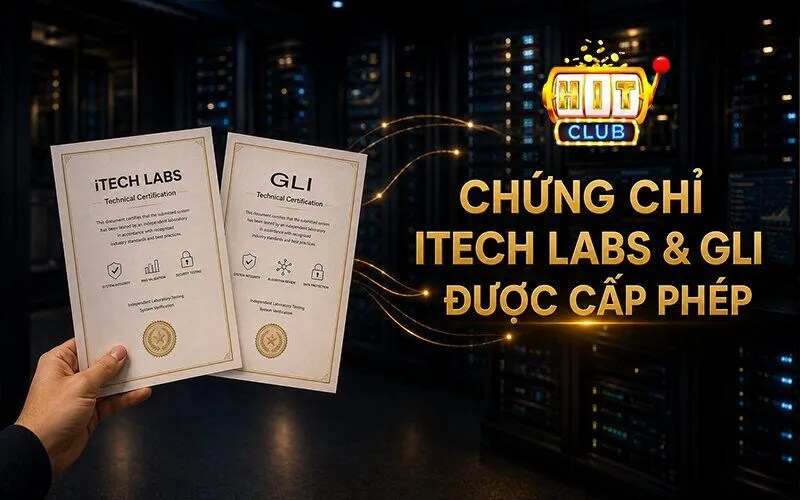 Chứng Chỉ iTech Labs & GLI Được Cấp Phép Tại Hitclub