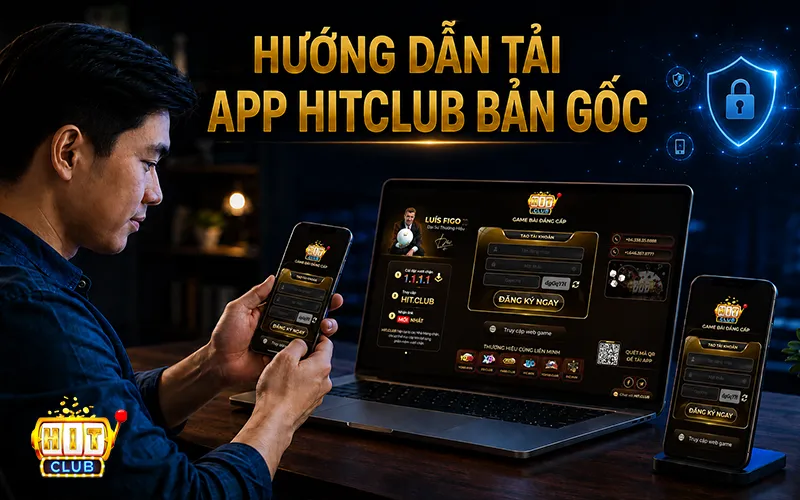 Hướng dẫn tải app Hitclub chính thức an toàn