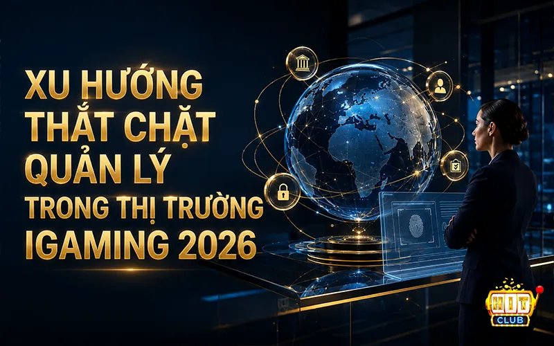 Bối cảnh siết chặt hành lang pháp lý toàn cầu năm 2026